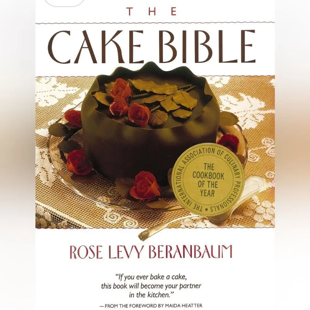 “The Cake Bible” a Cookbook by Rose Levy Beranbaum